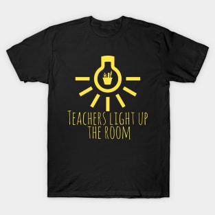 Teachers light up the room T-Shirt